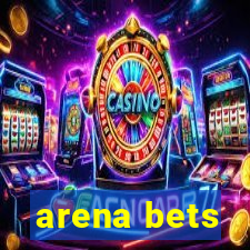 arena bets